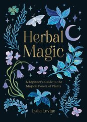 Herbal Magic: A Beginner's Guide to the Magical Power of Plants цена и информация | Самоучители | kaup24.ee