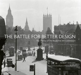 Battle for Better Design: The History of the Royal Fine Art Commission hind ja info | Kunstiraamatud | kaup24.ee