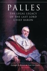 Palles: The Legal Legacy of the Last Lord Chief Baron hind ja info | Ajalooraamatud | kaup24.ee