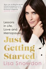 Just Getting Started: Lessons in Life, Love and Menopause цена и информация | Биографии, автобиогафии, мемуары | kaup24.ee