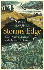 Storms Edge: Life, Death and Magic in the Islands of Orkney hind ja info | Ajalooraamatud | kaup24.ee