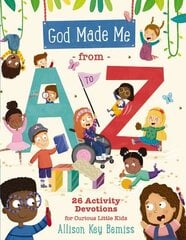 God Made Me from A to Z: 26 Activity Devotions for Curious Little Kids hind ja info | Noortekirjandus | kaup24.ee