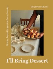 I'll Bring Dessert: Simple, Sweet Recipes for Every Occasion hind ja info | Retseptiraamatud | kaup24.ee