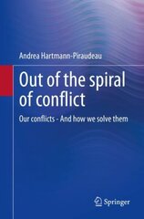 Out of the spiral of conflict: Our conflicts - And how we solve them 1st ed. 2022 hind ja info | Ühiskonnateemalised raamatud | kaup24.ee