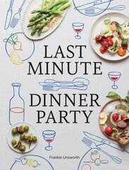 Last Minute Dinner Party: Over 120 Inspiring Dishes to Feed Family and Friends At A Moment's Notice цена и информация | Книги рецептов | kaup24.ee