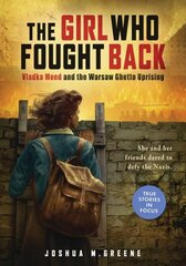 Girl Who Fought Back: Vladka Meed and the Warsaw Ghetto Uprising цена и информация | Книги для подростков и молодежи | kaup24.ee