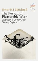 Pursuit of Pleasurable Work: Craftwork in Twenty-First Century England hind ja info | Ühiskonnateemalised raamatud | kaup24.ee