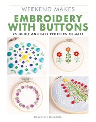 Weekend Makes: Embroidery with Buttons: 25 Quick and Easy Projects to Make hind ja info | Tervislik eluviis ja toitumine | kaup24.ee