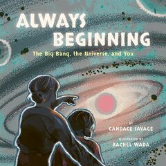 Always Beginning: The Big Bang, the Universe and You цена и информация | Книги для подростков и молодежи | kaup24.ee