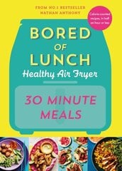 Bored of Lunch Healthy Air Fryer: 30 Minute Meals цена и информация | Книги рецептов | kaup24.ee