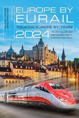 Europe by Eurail 2024: Touring Europe by Train Forty-eighth Edition цена и информация | Путеводители, путешествия | kaup24.ee