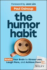 Humor Habit: Rewire Your Brain to Stress Less, Laugh More, and Achieve More'er цена и информация | Книги по экономике | kaup24.ee