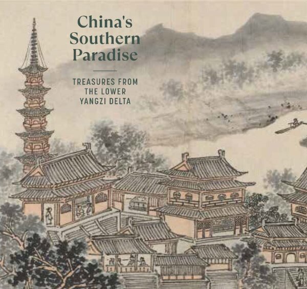 China's Southern Paradise: Treasures from the Lower Yangzi Delta цена и информация | Kunstiraamatud | kaup24.ee