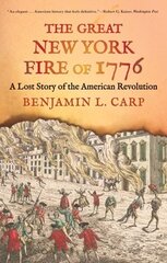 Great New York Fire of 1776: A Lost Story of the American Revolution hind ja info | Ajalooraamatud | kaup24.ee