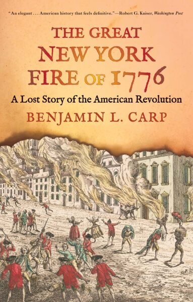 Great New York Fire of 1776: A Lost Story of the American Revolution цена и информация | Ajalooraamatud | kaup24.ee