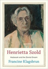 Henrietta Szold: Hadassah and the Zionist Dream hind ja info | Elulooraamatud, biograafiad, memuaarid | kaup24.ee