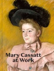 Mary Cassatt at Work цена и информация | Книги об искусстве | kaup24.ee