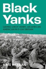 Black Yanks: Defending Leroy Henry in D-Day Britain hind ja info | Ühiskonnateemalised raamatud | kaup24.ee