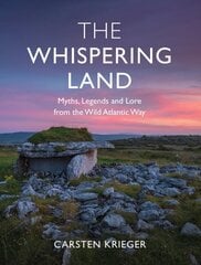 Whispering Land: Myths, Legends and Lore from the Wild Atlantic Way цена и информация | Духовная литература | kaup24.ee