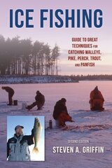 Ice Fishing: Guide to Great Techniques for Catching Walleye, Pike, Perch, Trout, and Panfish Second Edition hind ja info | Tervislik eluviis ja toitumine | kaup24.ee