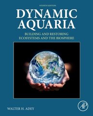 Dynamic Aquaria: Building and Restoring Ecosystems and the Biosphere 4th edition цена и информация | Книги по социальным наукам | kaup24.ee