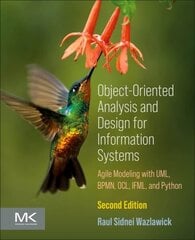 Object-Oriented Analysis and Design for Information Systems: Modeling with BPMN, OCL, IFML, and Python 2nd edition цена и информация | Книги по экономике | kaup24.ee