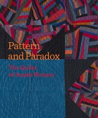 Pattern and Paradox: The Quilts of Amish Women hind ja info | Tervislik eluviis ja toitumine | kaup24.ee