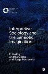 Interpretive Sociology and the Semiotic Imagination цена и информация | Книги по социальным наукам | kaup24.ee