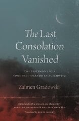 Last Consolation Vanished: The Testimony of a Sonderkommando in Auschwitz цена и информация | Биографии, автобиогафии, мемуары | kaup24.ee