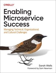 Enabling Microservice Success: Managing Technical, Organizational, and Cultural Challenges hind ja info | Majandusalased raamatud | kaup24.ee