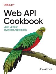 Web API Cookbook: Level Up Your JavaScript Applications цена и информация | Книги по экономике | kaup24.ee