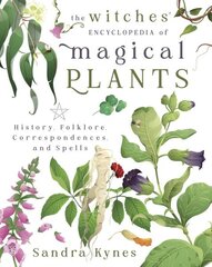 Witches' Encyclopedia of Magical Plants: History, Folklore, Correspondences, and Spells цена и информация | Самоучители | kaup24.ee