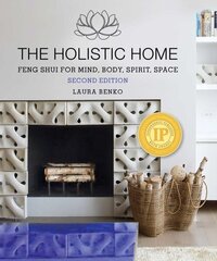 Holistic Home: Feng Shui for Mind, Body, Spirit, Space 2nd Edition, Second Edition hind ja info | Eneseabiraamatud | kaup24.ee