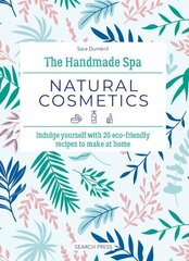 Handmade Spa: Natural Cosmetics: Indulge Yourself with 20 ECO-Friendly Recipes to Make at Home hind ja info | Eneseabiraamatud | kaup24.ee