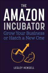 Amazon Incubator: Grow Your Business or Hatch a New One hind ja info | Majandusalased raamatud | kaup24.ee