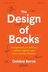 Design of Books: An Explainer for Authors, Editors, Agents, and Other Curious Readers цена и информация | Книги об искусстве | kaup24.ee