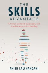 Skills Advantage: A Human-Centered, Sustainable, and Scalable Approach to Reskilling hind ja info | Majandusalased raamatud | kaup24.ee