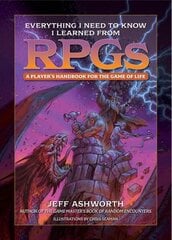 Everything I Need to Know I Learned from RPGs: A player's handbook for the game of life цена и информация | Книги о питании и здоровом образе жизни | kaup24.ee