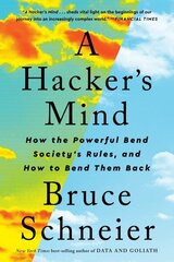 Hacker's Mind: How the Powerful Bend Society's Rules, and How to Bend them Back hind ja info | Majandusalased raamatud | kaup24.ee