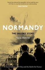 Normandy: the Sailors' Story: A Naval History of D-Day and the Battle for France цена и информация | Исторические книги | kaup24.ee