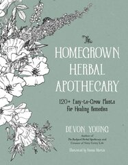 The Homegrown Herbal Apothecary: 120plus Easy-to-Grow Plants for Healing Remedies hind ja info | Eneseabiraamatud | kaup24.ee