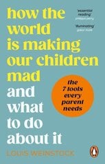 How the World is Making Our Children Mad and What to Do About It цена и информация | Самоучители | kaup24.ee