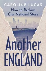 Another England: How to Reclaim Our National Story цена и информация | Книги по социальным наукам | kaup24.ee