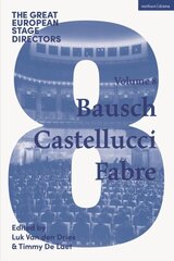 Great European Stage Directors Volume 8: Bausch, Castellucci, Fabre цена и информация | Исторические книги | kaup24.ee