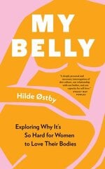 My Belly: Exploring Why It's So Hard for Women to Love Their Bodies цена и информация | Биографии, автобиогафии, мемуары | kaup24.ee