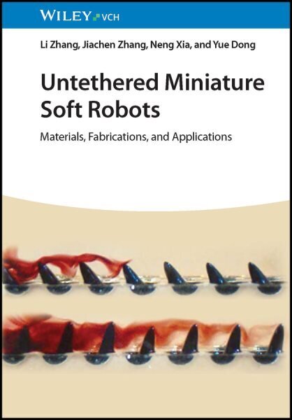 Untethered Miniature Soft Robots: Materials, Fabrications, and Applications hind ja info | Ühiskonnateemalised raamatud | kaup24.ee