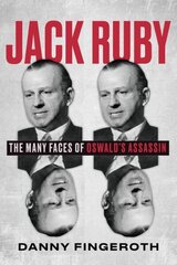 Jack Ruby: The Many Faces of Oswald's Assassin hind ja info | Elulooraamatud, biograafiad, memuaarid | kaup24.ee