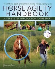 Horse Agility Handbook (New Edition): A Step-by-Step Introduction to the Sport цена и информация | Книги о питании и здоровом образе жизни | kaup24.ee