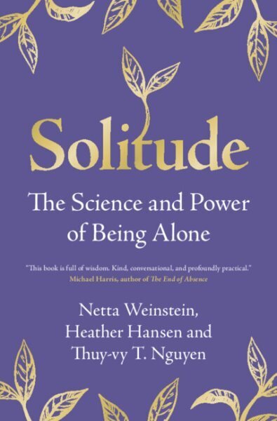 Solitude: The Science and Power of Being Alone цена и информация | Eneseabiraamatud | kaup24.ee