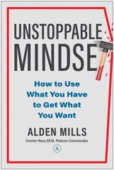 Unstoppable Mindset: How to Use What You Have to Get What You Want hind ja info | Majandusalased raamatud | kaup24.ee